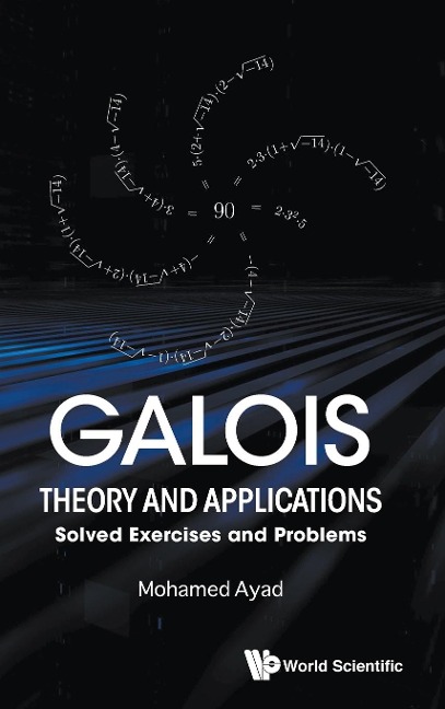 GALOIS THEORY AND APPLICATIONS: SOLVED EXERCISES & PROBLEMS