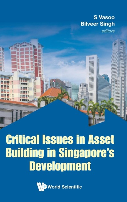 CRITICAL ISSUES IN ASSET BUILDING IN SINGAPORES DEVELOPMENT