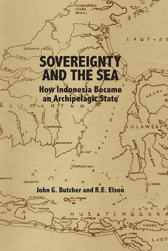 Sovereignty and the Sea How Indonesia Became an Archipelagic State