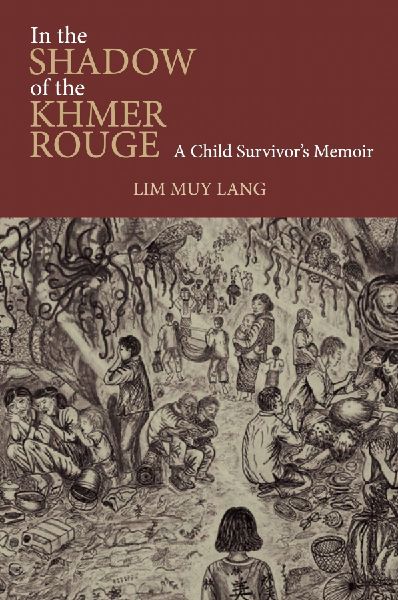 In the Shadow of the Khmer Rouge: A Child Survivors Memoir