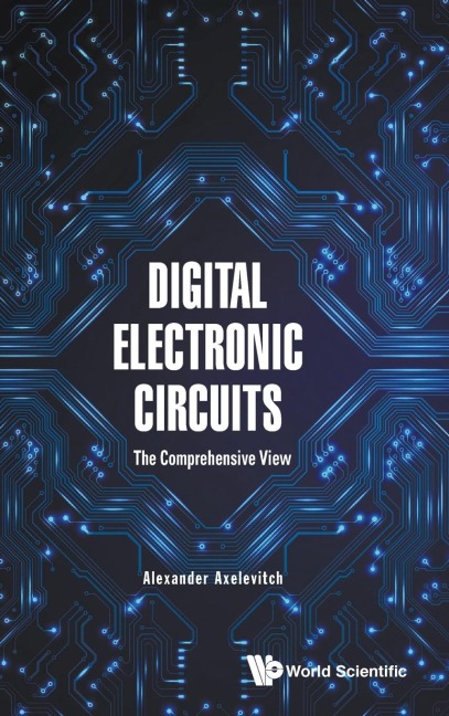 DIGITAL ELECTRONIC CIRCUITS: THE COMPREHENSIVE VIEW