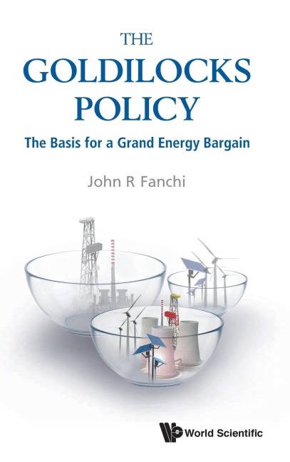 GOLDILOCKS POLICY, THE: THE BASIS FOR A GRAND ENERGY BARGAIN