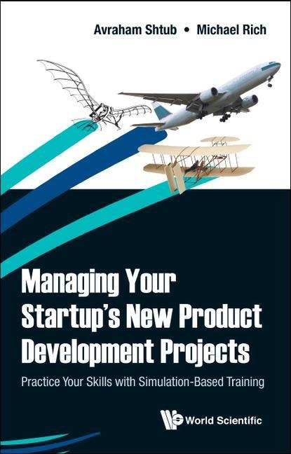Managing Your Startups New Product Development Projects: Practice Your Skills with Simulation-Based Training
