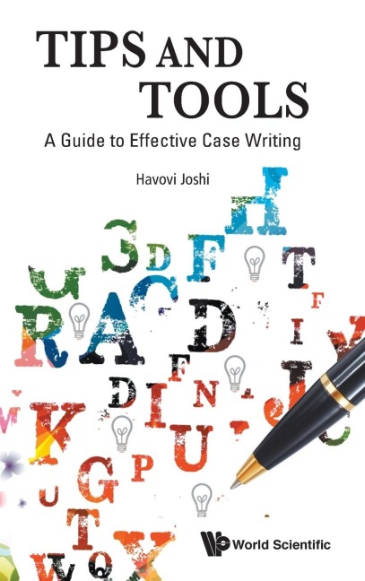 TIPS AND TOOLS: A GUIDE TO EFFECTIVE CASE WRITING