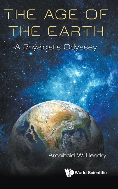 AGE OF THE EARTH, THE: A PHYSICISTS JOURNEY