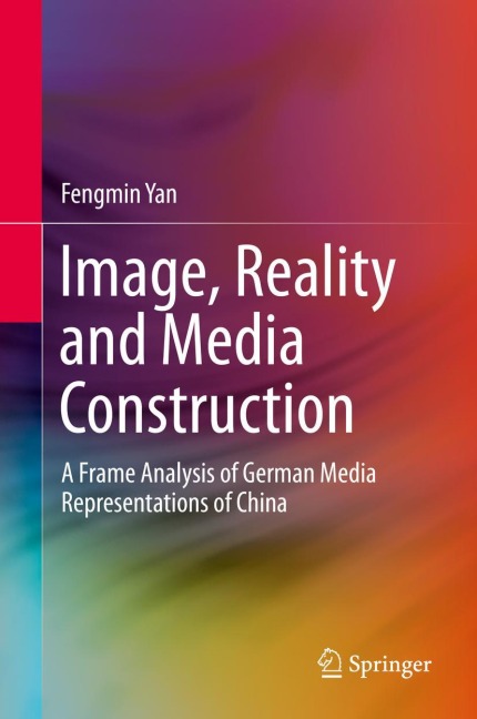 Image, Reality and Media Construction: A Frame Analysis of German Media Representations of China