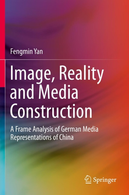 Image, Reality and Media Construction: A Frame Analysis of German Media Representations of China