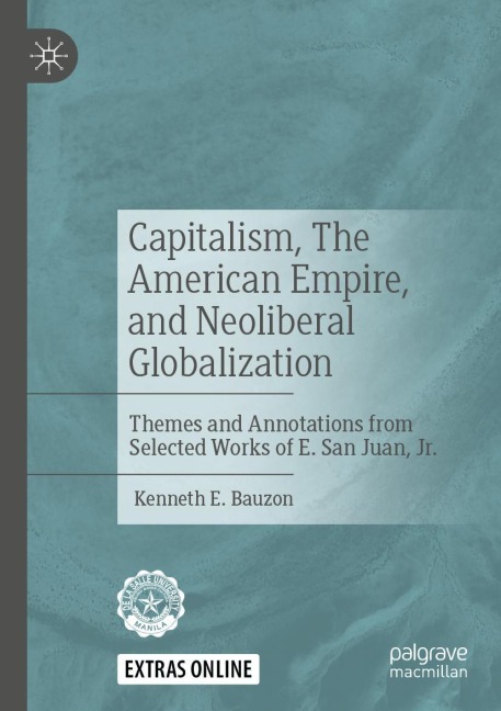 Capitalism, The American Empire, and Neoliberal Globalization: Themes and Annotations from Selected Works of E. San Juan, Jr.