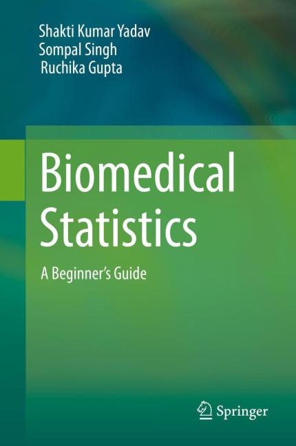 Biomedical Statistics: A Beginners Guide