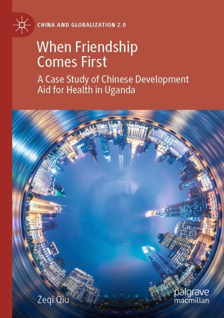 When Friendship Comes First: A Case Study of Chinese Development Aid for Health in Uganda