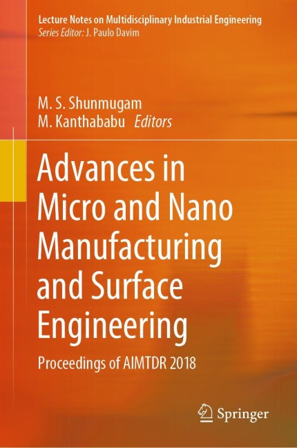 Advances in Micro and Nano Manufacturing and Surface Engineering: Proceedings of AIMTDR 2018