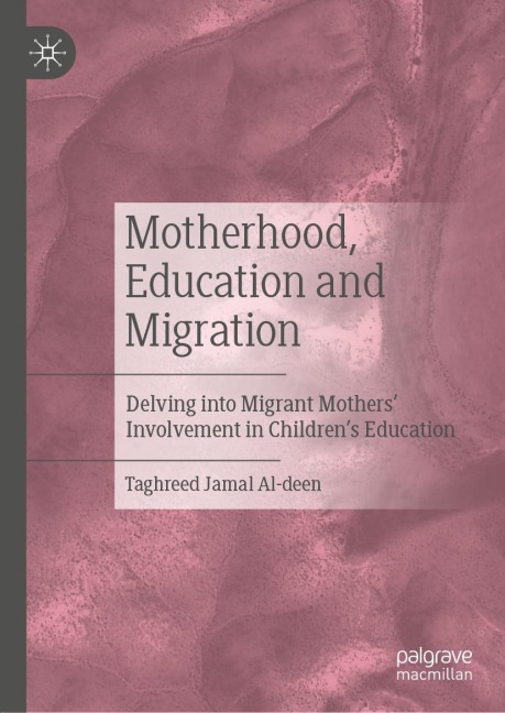 Motherhood, Education and Migration: Delving into Migrant Mothers Involvement in Childrens Education