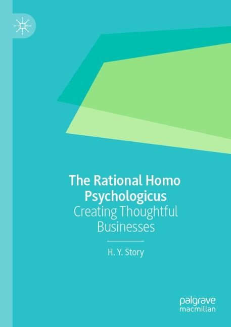 The Rational Homo Psychologicus: Creating Thoughtful Businesses