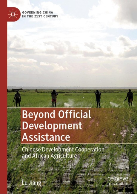 Beyond Official Development Assistance: Chinese Development Cooperation and African Agriculture