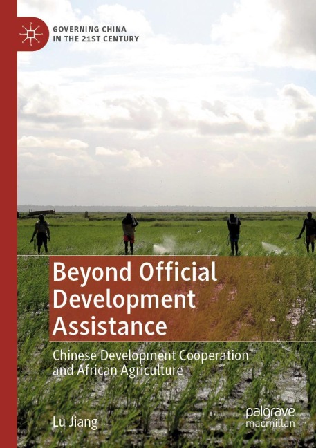 Beyond Official Development Assistance: Chinese Development Cooperation and African Agriculture
