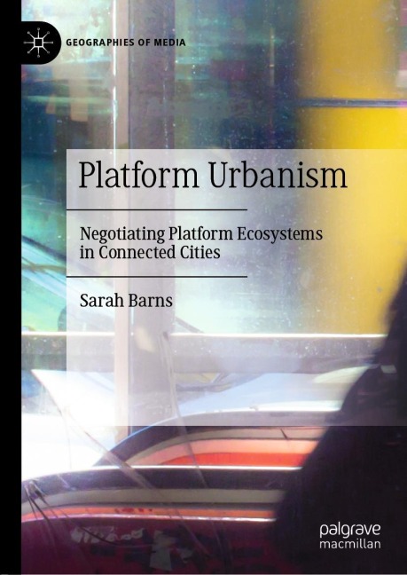 Platform Urbanism: Negotiating Platform Ecosystems in Connected Cities