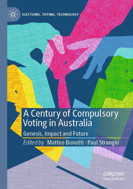 A Century of Compulsory Voting in Australia: Genesis, Impact and Future