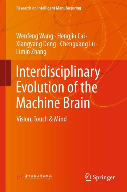Interdisciplinary Evolution of the Machine Brain: Vision, Touch & Mind