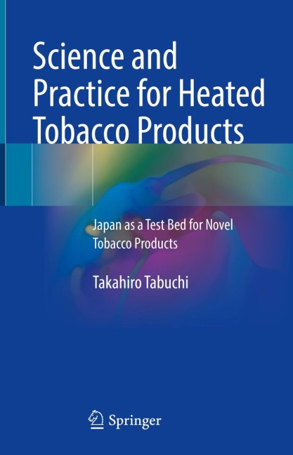 Science and Practice for Heated Tobacco Products: Japan as a Test Bed for Novel Tobacco Products