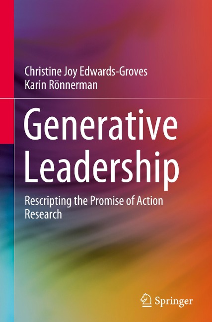 Generative Leadership: Rescripting the Promise of Action Research