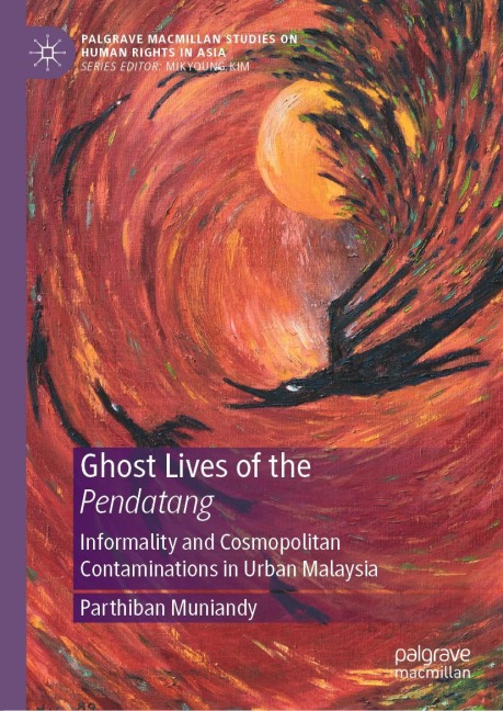 Ghost Lives of the Pendatang: Informality and Cosmopolitan Contaminations in Urban Malaysia