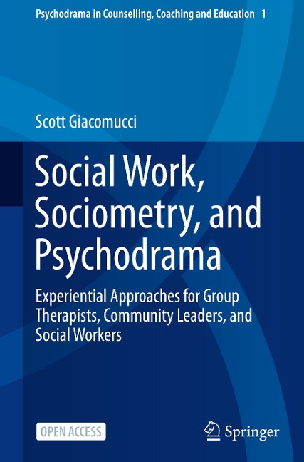 Social Work, Sociometry, and Psychodrama: Experiential Approaches for Group Therapists, Community Leaders, and Social Workers