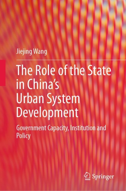 The Role of the State in China's Urban System Development: Government Capacity, Institution and Policy