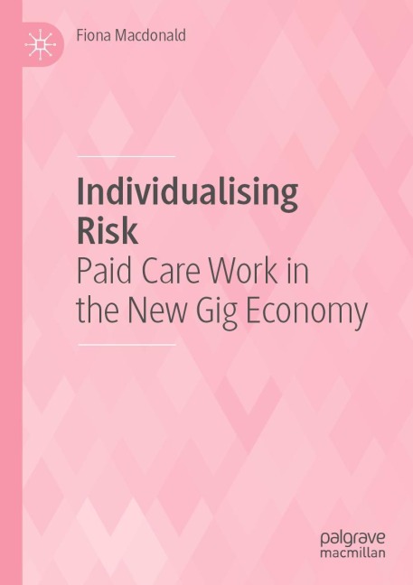 Individualising Risk: Paid Care Work in the New Gig Economy