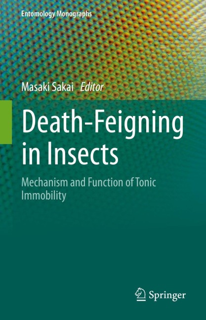 Death-Feigning in Insects: Mechanism and Function of Tonic Immobility