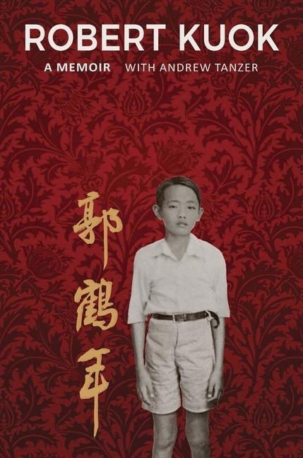 Robert Kuok: A Memoir