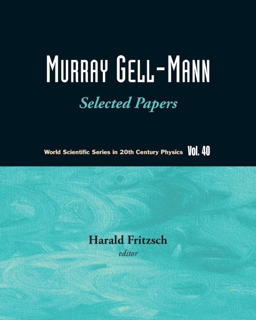 MURRAY GELL-MANN: SELECTED PAPERS (V40)