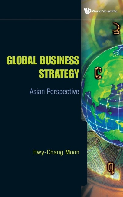 GLOBAL BUSINESS STRATEGY: ASIAN PERSPECTIVE