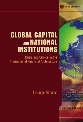 Global Capital and National Institutions: Crisis and Choice in the International Financial Architecture