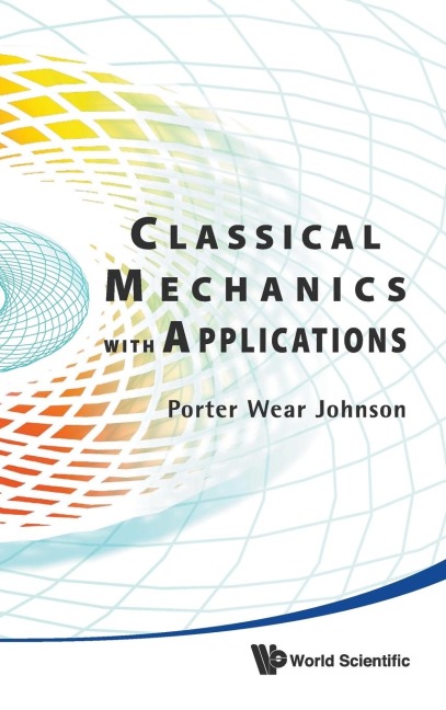 CLASSICAL MECHANICS WITH APPLICATIONS