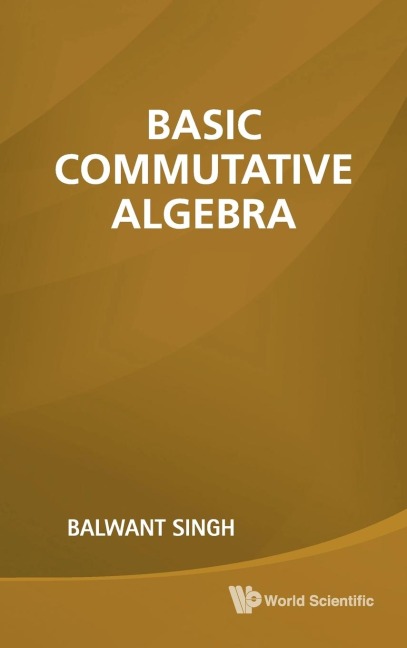 BASIC COMMUTATIVE ALGEBRA