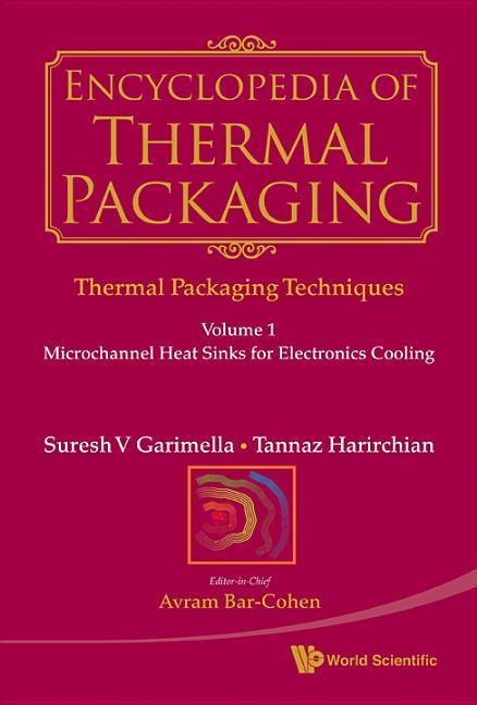 Encyclopedia of Thermal Packaging, Set 1: Thermal Packaging Techniques - Volume 1: Microchannel Heat Sinks for Electronics Cooling