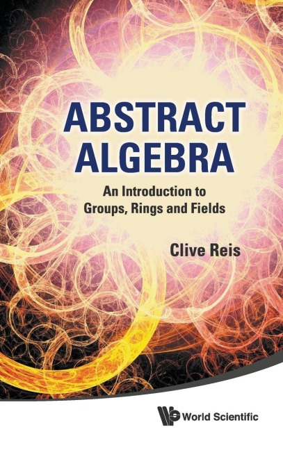 ABSTRACT ALGEBRA: INTRO TO GROUP, RING..