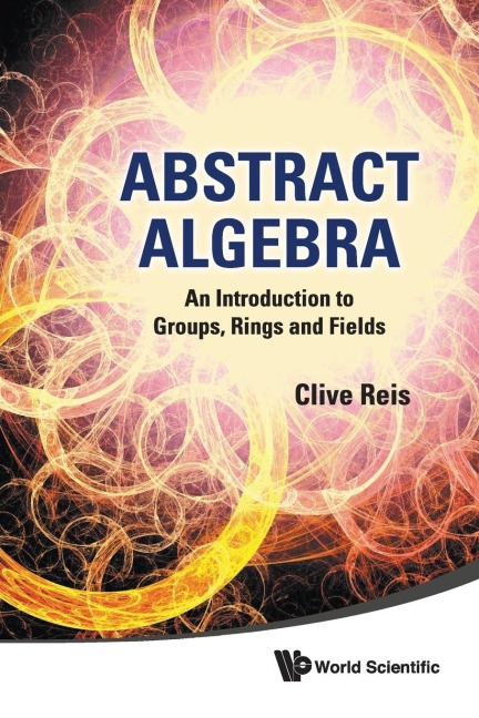 ABSTRACT ALGEBRA: INTRO TO GROUP, RING..