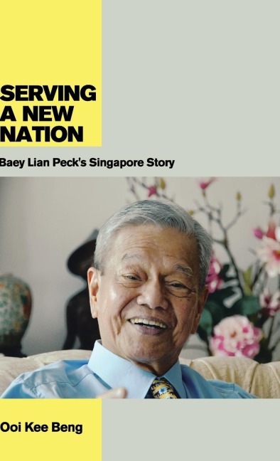Serving a New Nation: Baey Lian Pecks Singapore Story