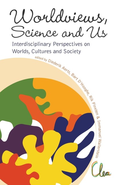 WORLDVIEWS, SCIENCE AND US: SCIENCE AND US: INTERDISCIPLINARY PERSPECTIVES ON WORLDS