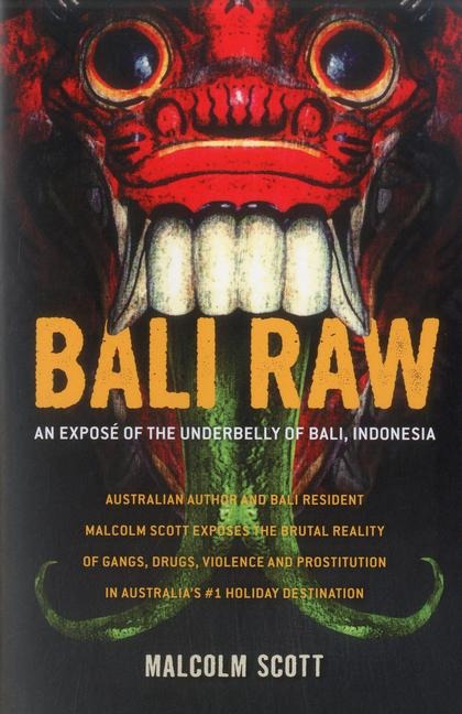 Bali Raw: An Exposé of the Underbelly of Bali, Indonesia