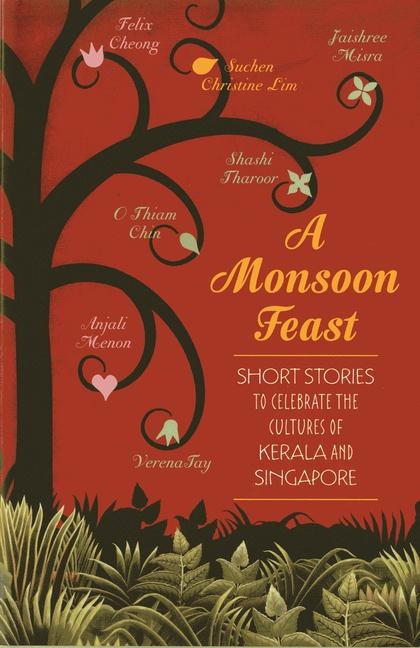 Monsoon Feast: Short Stories to Celebrate the Cultures of Kerala and Singapore