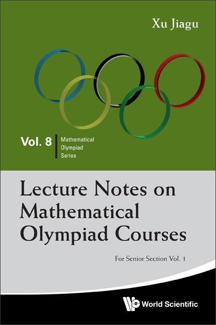 Lecture Notes on Mathematical Olympiad Courses: For Senior Section (in 2 Volumes)