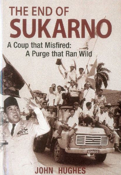 End of Sukarno: A Coup That Misfired: A Purge That Ran Wild