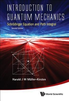 Introduction to Quantum Mechanics: Schrodinger Equation and Path Integral (Second Edition)