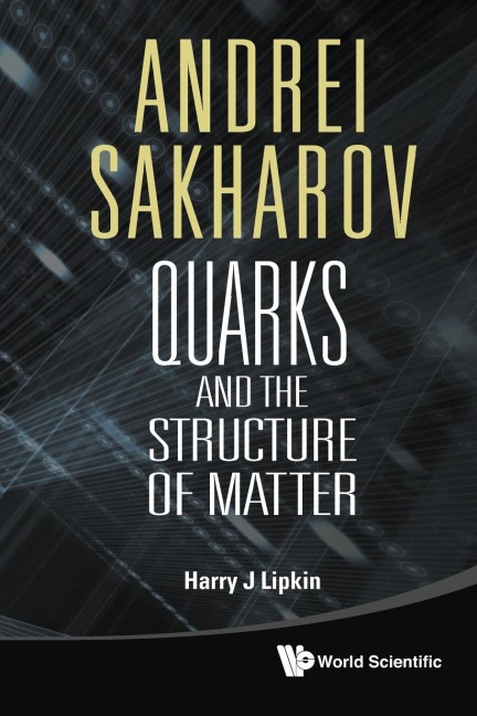 ANDREI SAKHAROV: QUARKS & THE STRUC MATT