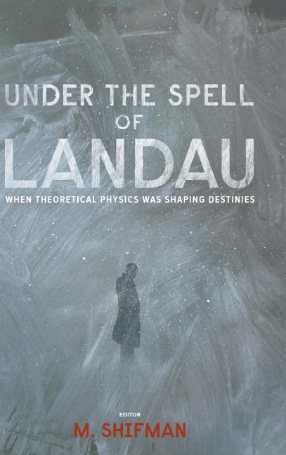 UNDER THE SPELL OF LANDAU: WHEN THEORETICAL PHYSICS WAS ...