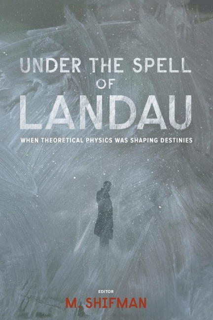 UNDER THE SPELL OF LANDAU: WHEN THEORETICAL PHYSICS WAS ...