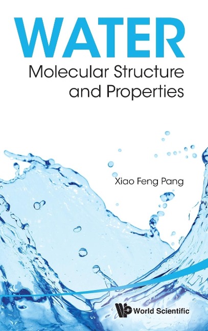 WATER: MOLECULAR STRUCTURE AND PROPERTIES