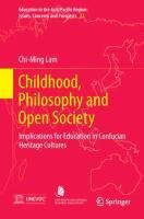 Childhood, Philosophy and Open Society: Implications for Education in Confucian Heritage Cultures